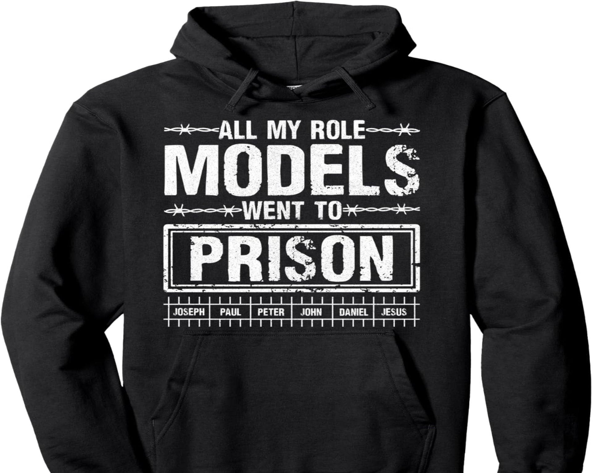 All My Role Models Went To Prison For Faith Humor Events Pullover Hoodie